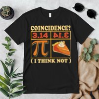 Pi 3,14 Pie Coincidence I Think Not Math Lover Nerd Pi Day Premium T-Shirt