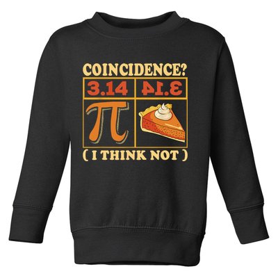 Pi 3,14 Pie Coincidence I Think Not Math Lover Nerd Pi Day Toddler Sweatshirt