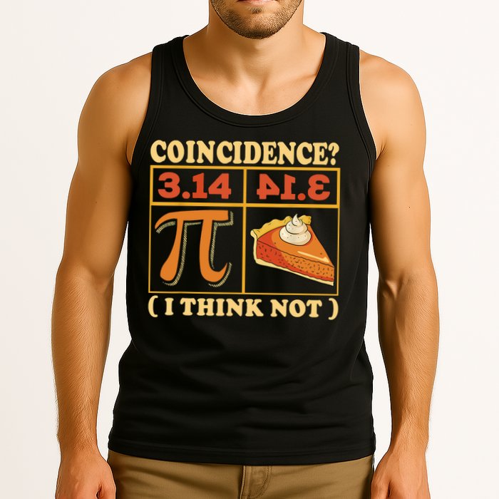 Pi 3,14 Pie Coincidence I Think Not Math Lover Nerd Pi Day Tank Top
