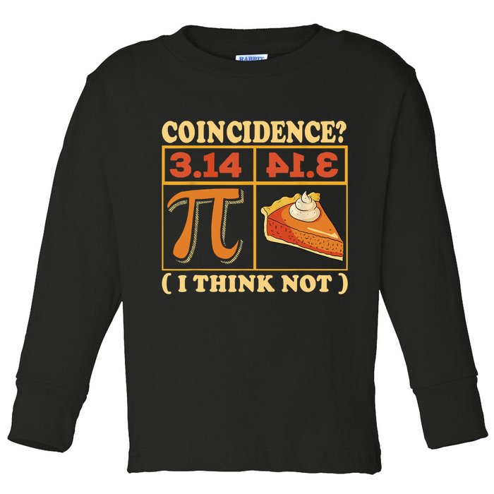 Pi 3,14 Pie Coincidence I Think Not Math Lover Nerd Pi Day Toddler Long Sleeve Shirt