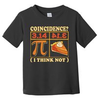 Pi 3,14 Pie Coincidence I Think Not Math Lover Nerd Pi Day Toddler T-Shirt