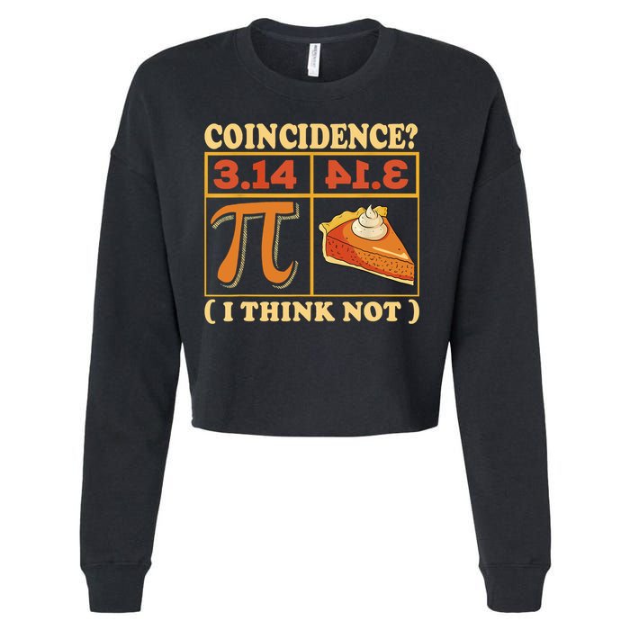 Pi 3,14 Pie Coincidence I Think Not Math Lover Nerd Pi Day Cropped Pullover Crew