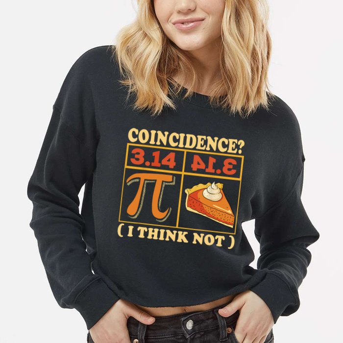 Pi 3,14 Pie Coincidence I Think Not Math Lover Nerd Pi Day Cropped Pullover Crew
