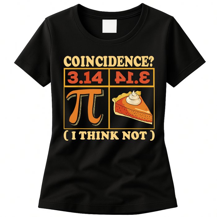 Pi 3,14 Pie Coincidence I Think Not Math Lover Nerd Pi Day Womens T-Shirt