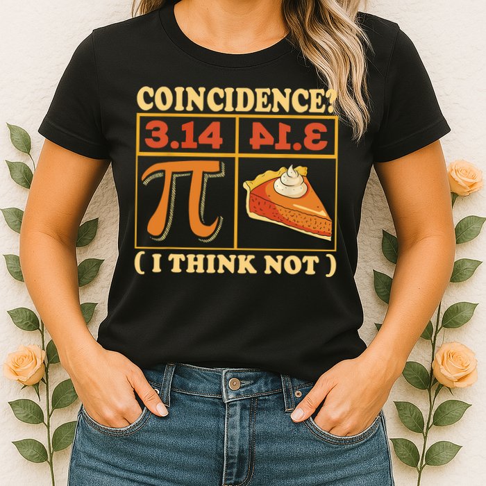 Pi 3,14 Pie Coincidence I Think Not Math Lover Nerd Pi Day Womens T-Shirt