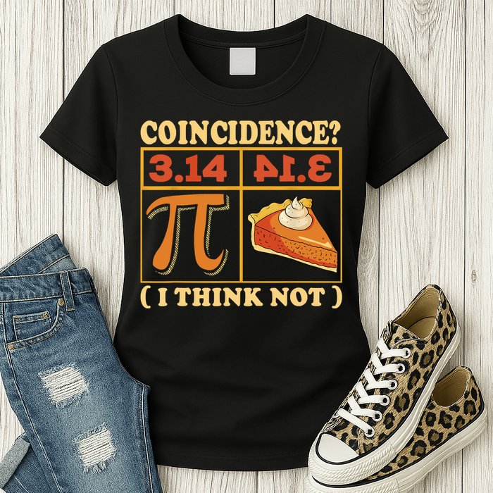 Pi 3,14 Pie Coincidence I Think Not Math Lover Nerd Pi Day Womens T-Shirt