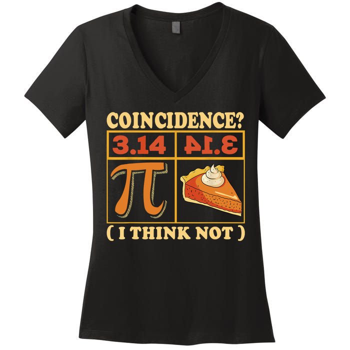 Pi 3,14 Pie Coincidence I Think Not Math Lover Nerd Pi Day Women's V-Neck T-Shirt