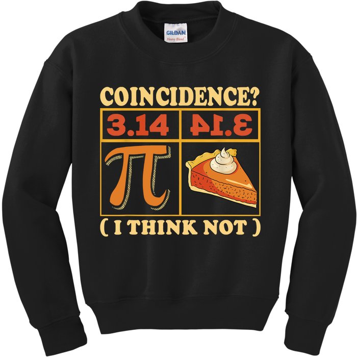 Pi 3,14 Pie Coincidence I Think Not Math Lover Nerd Pi Day Kids Sweatshirt