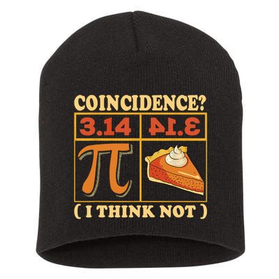 Pi 3,14 Pie Coincidence I Think Not Math Lover Nerd Pi Day Short Acrylic Beanie