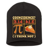 Pi 3,14 Pie Coincidence I Think Not Math Lover Nerd Pi Day Short Acrylic Beanie