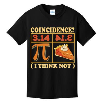 Pi 3,14 Pie Coincidence I Think Not Math Lover Nerd Pi Day Kids T-Shirt