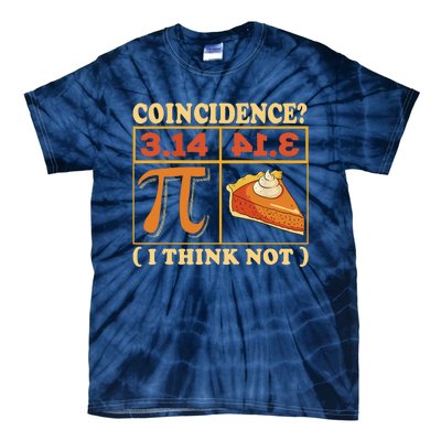 Pi 3,14 Pie Coincidence I Think Not Math Lover Nerd Pi Day Tie-Dye T-Shirt