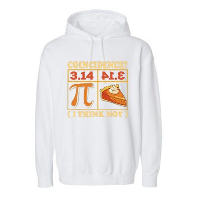 Pi 3,14 Pie Coincidence I Think Not Math Lover Nerd Pi Day Garment-Dyed Fleece Hoodie