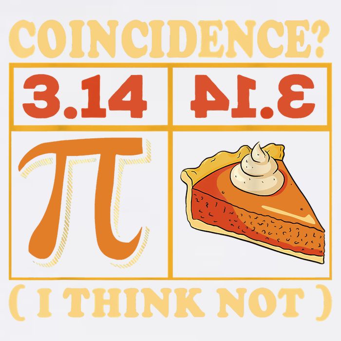 Pi 3,14 Pie Coincidence I Think Not Math Lover Nerd Pi Day Garment-Dyed Sweatshirt