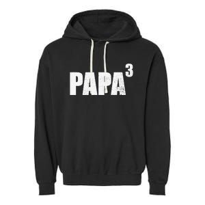 Papa 3 Papa Cubed Grandpa 3 Papa Garment-Dyed Fleece Hoodie