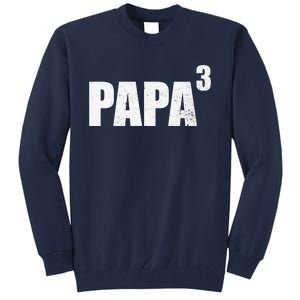 Papa 3 Papa Cubed Grandpa 3 Papa Tall Sweatshirt