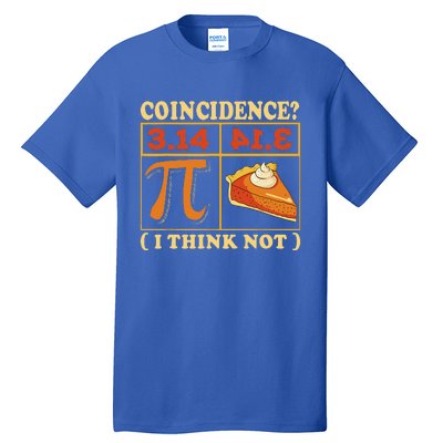 Pi 3,14 Pie Coincidence I Think Not Math Lover Nerd Pi Day Tall T-Shirt