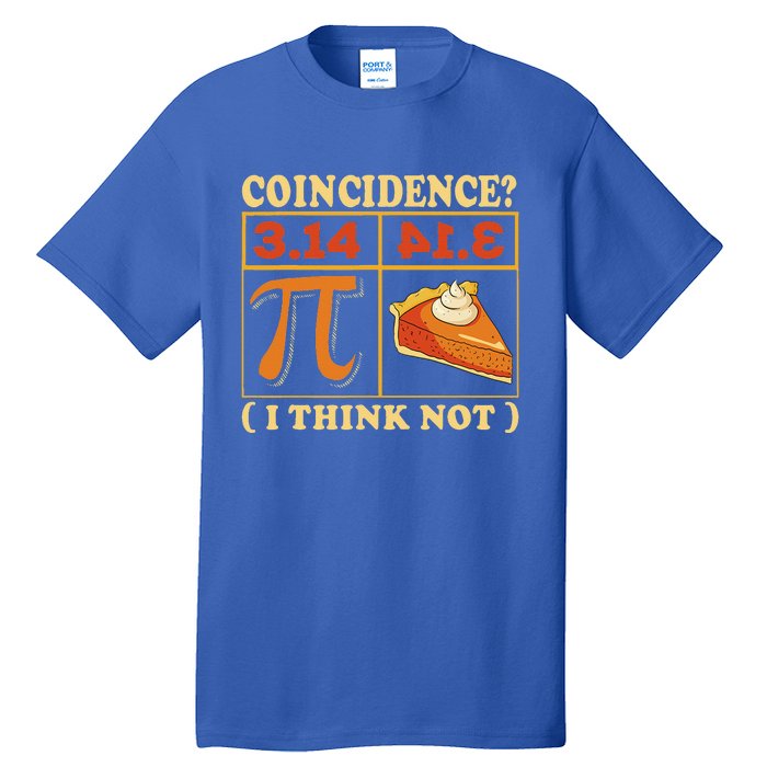 Pi 3,14 Pie Coincidence I Think Not Math Lover Nerd Pi Day Tall T-Shirt