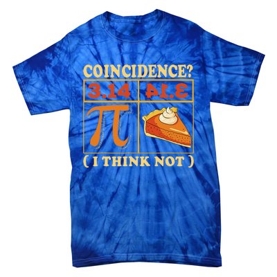 Pi 3,14 Pie Coincidence I Think Not Math Lover Nerd Pi Day Tie-Dye T-Shirt