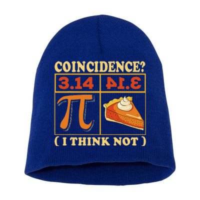 Pi 3,14 Pie Coincidence I Think Not Math Lover Nerd Pi Day Short Acrylic Beanie