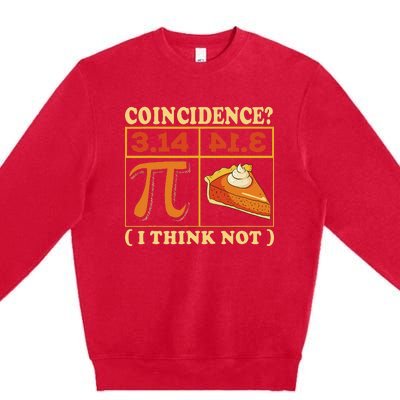 Pi 3,14 Pie Coincidence I Think Not Math Lover Nerd Pi Day Premium Crewneck Sweatshirt