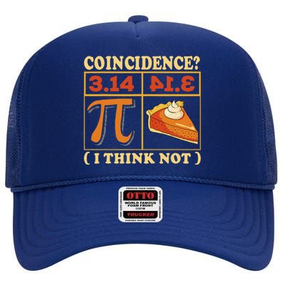 Pi 3,14 Pie Coincidence I Think Not Math Lover Nerd Pi Day High Crown Mesh Back Trucker Hat