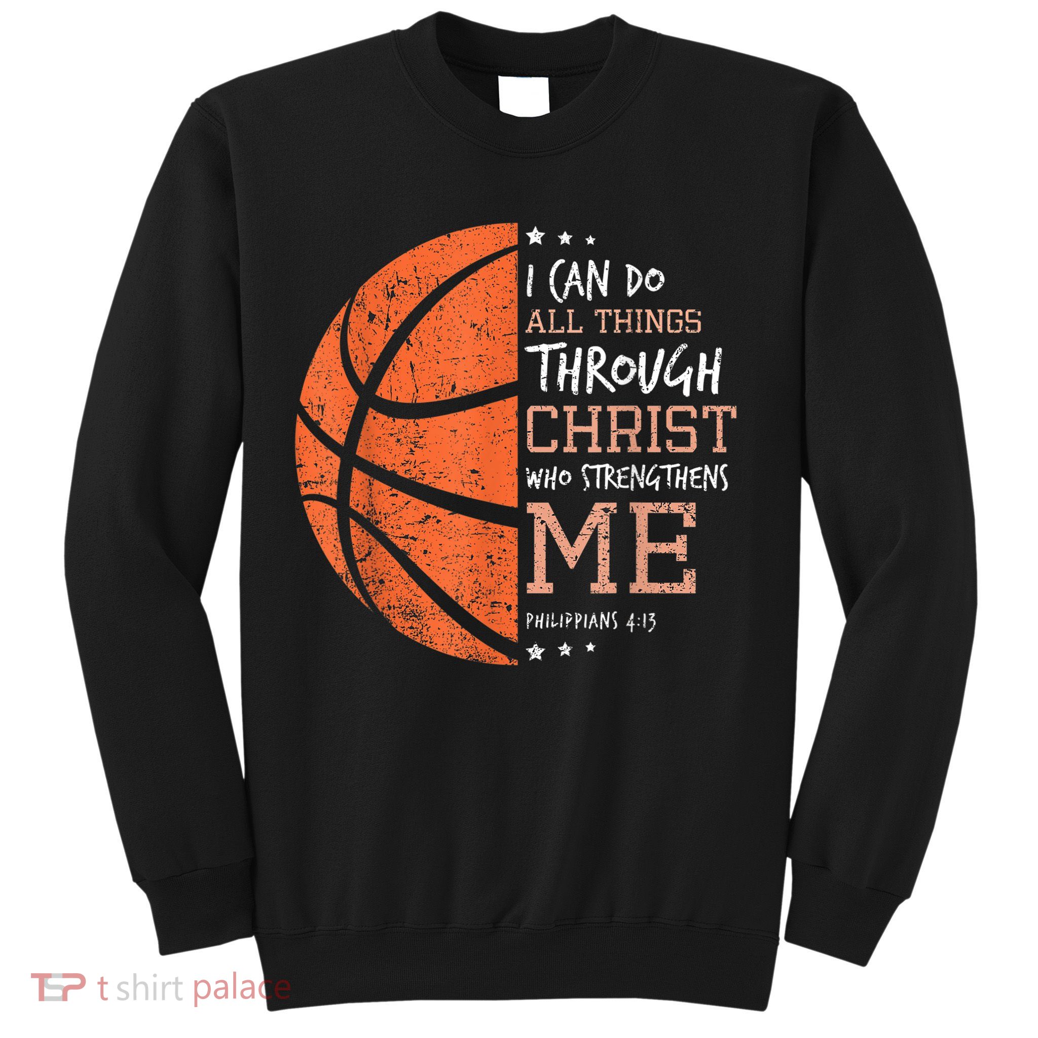 Philippians 4 13 I Can Do All Things Christian Basketball Sweatshirt