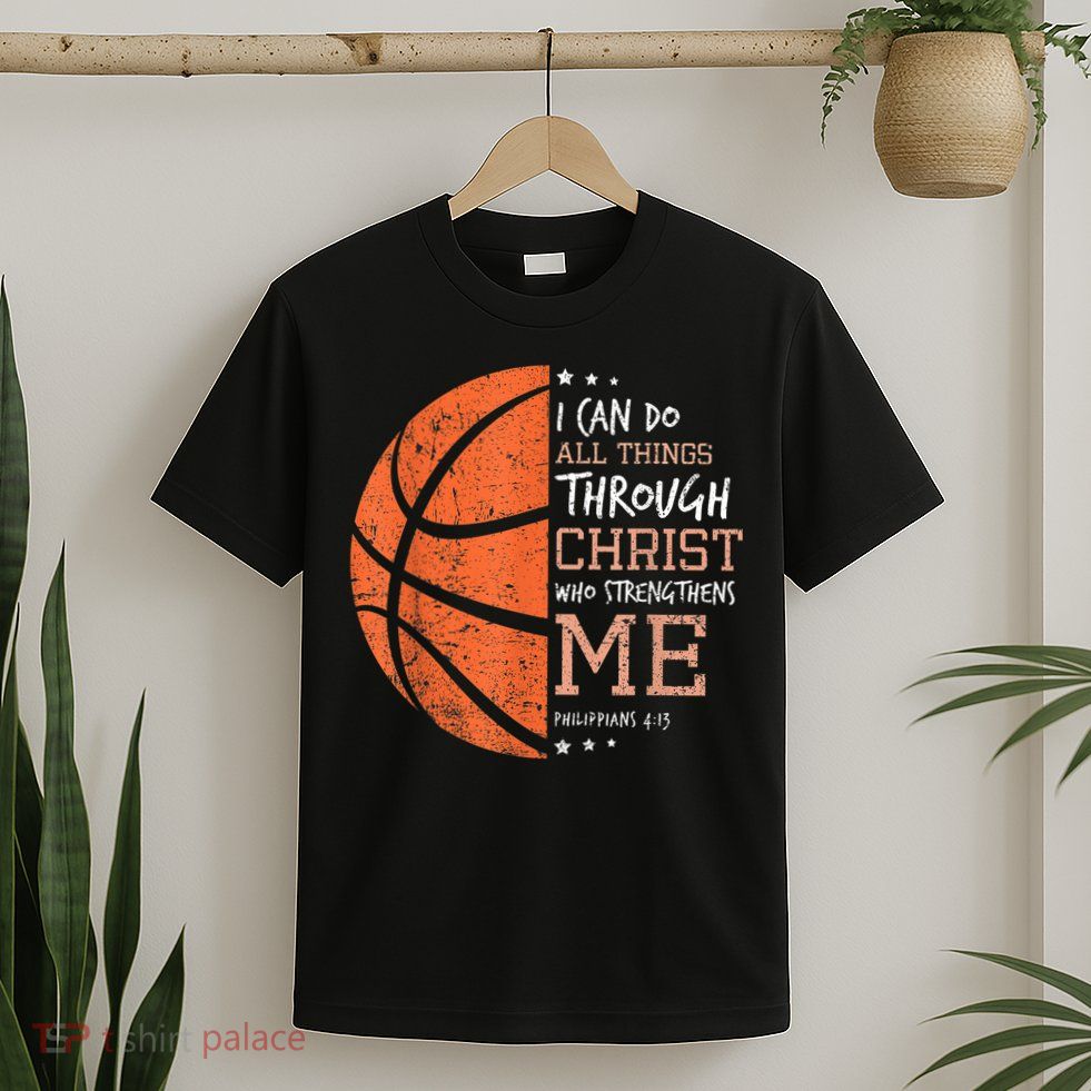 Philippians 4 13 I Can Do All Things Christian Basketball T-Shirt