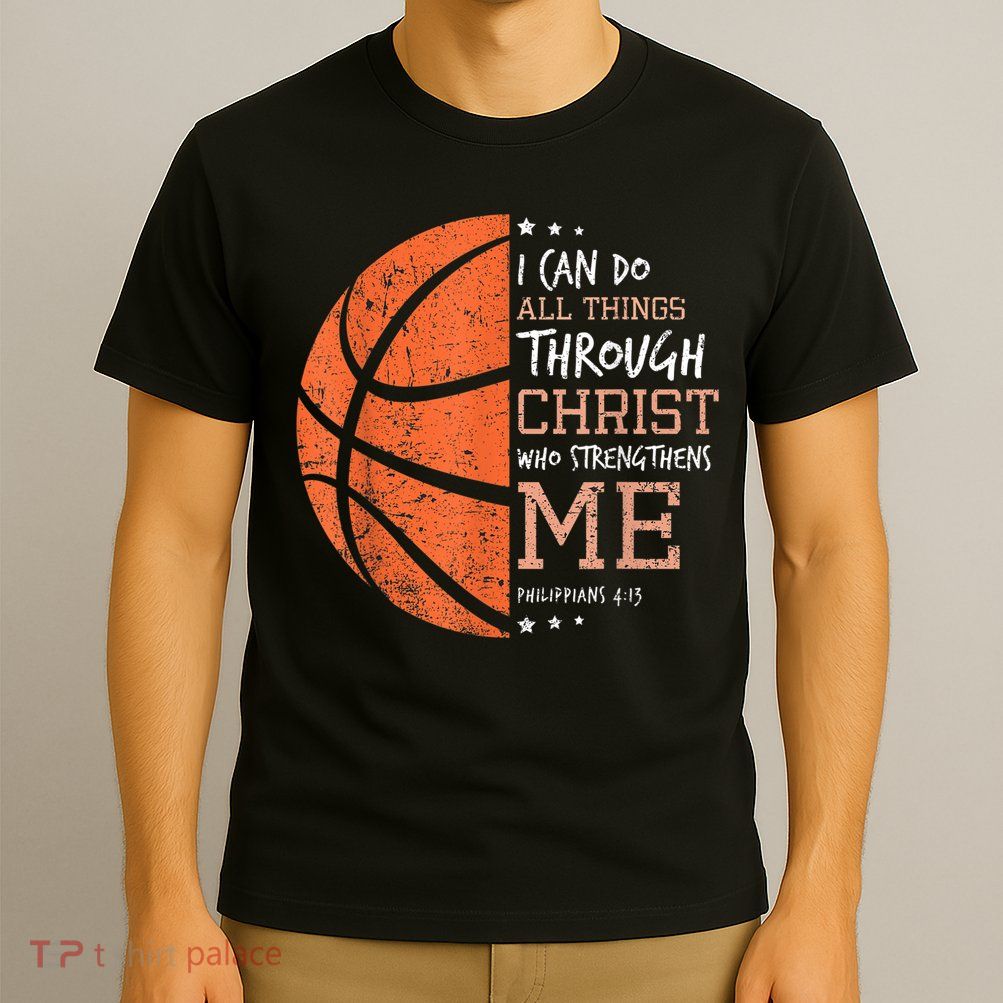 Philippians 4 13 I Can Do All Things Christian Basketball T-Shirt
