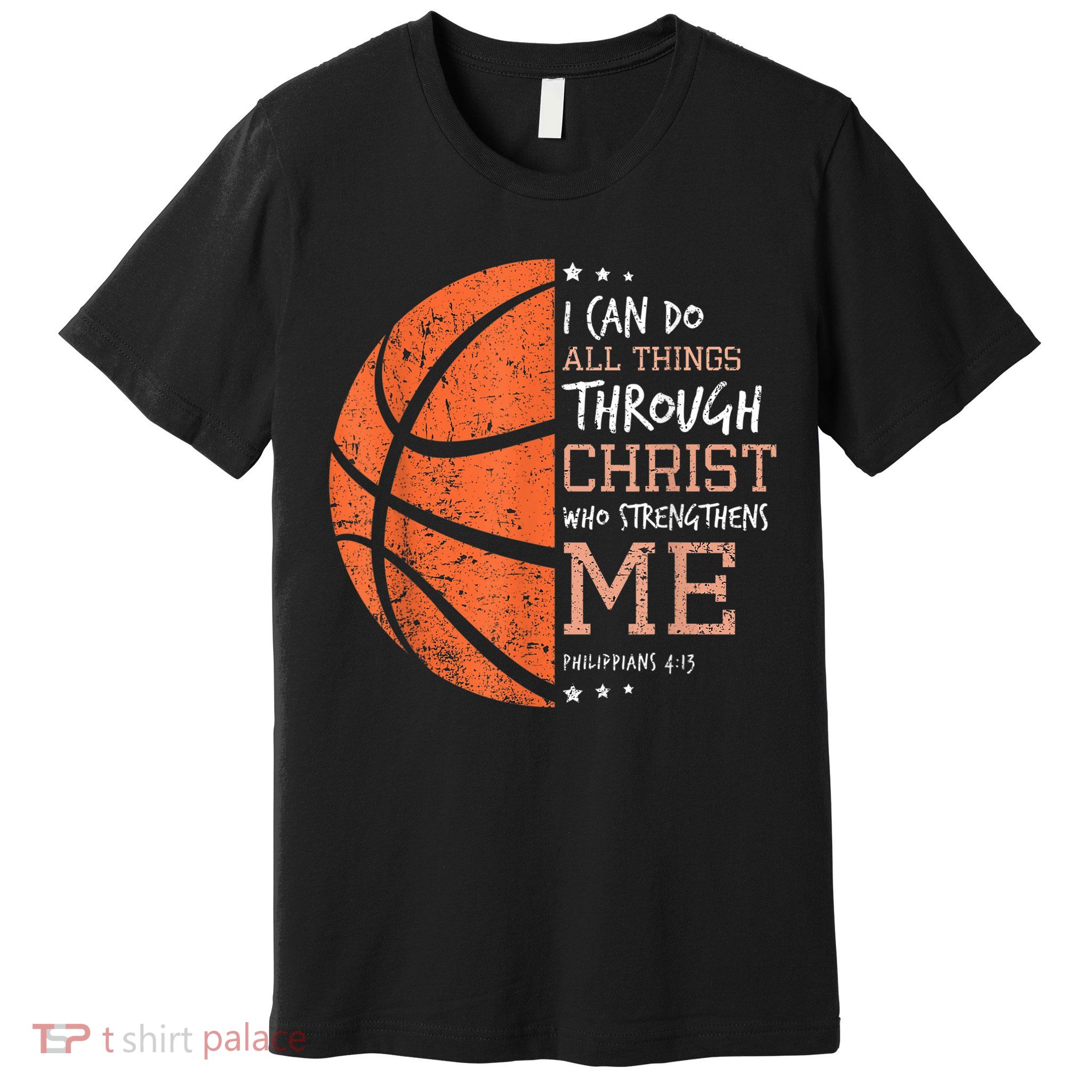 Philippians 4 13 I Can Do All Things Christian Basketball Premium T-Shirt