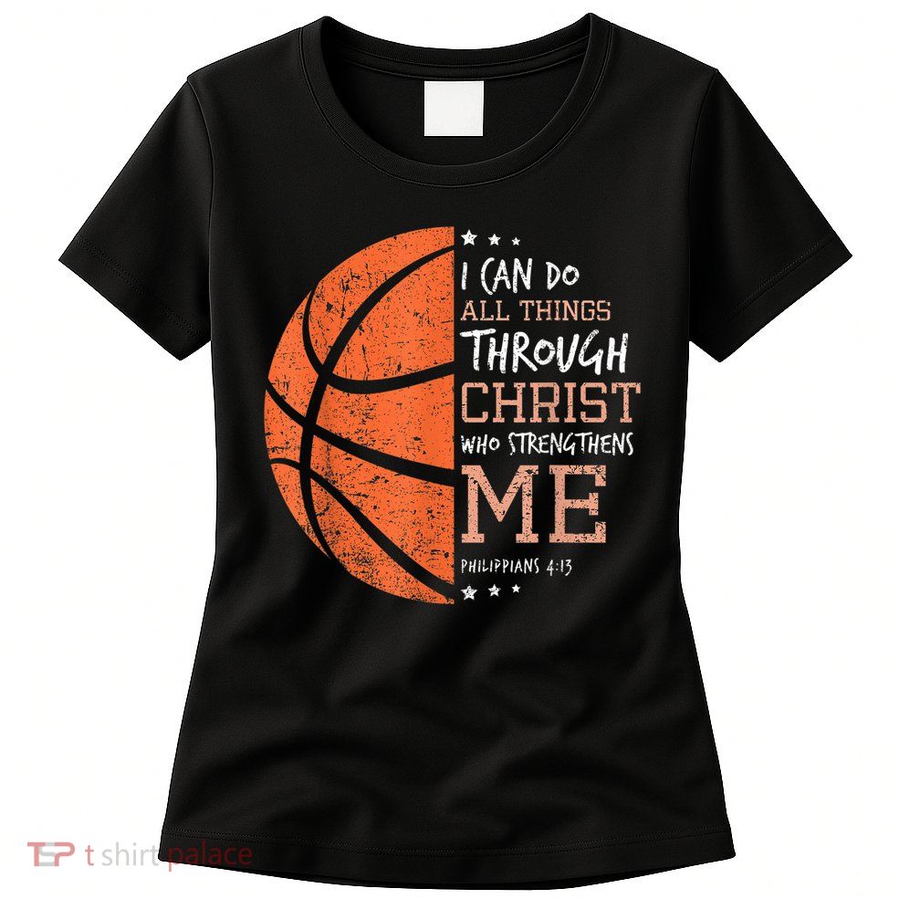 Philippians 4 13 I Can Do All Things Christian Basketball Womens T-Shirt