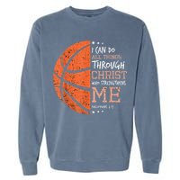 Philippians 4 13 I Can Do All Things Christian Basketball Garment-Dyed Sweatshirt