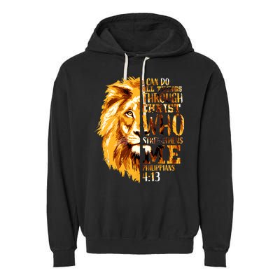 Philippians 4 13 I Can Do All Things Through Christ Who Strengthens Me Lion Garment-Dyed Fleece Hoodie