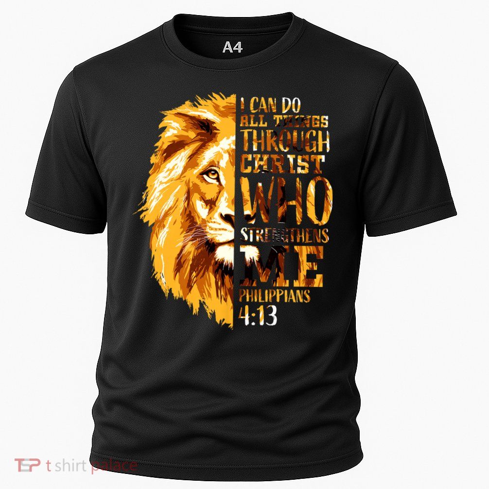 Philippians 4 13 I Can Do All Things Through Christ Who Strengthens Me Lion Performance Shirt