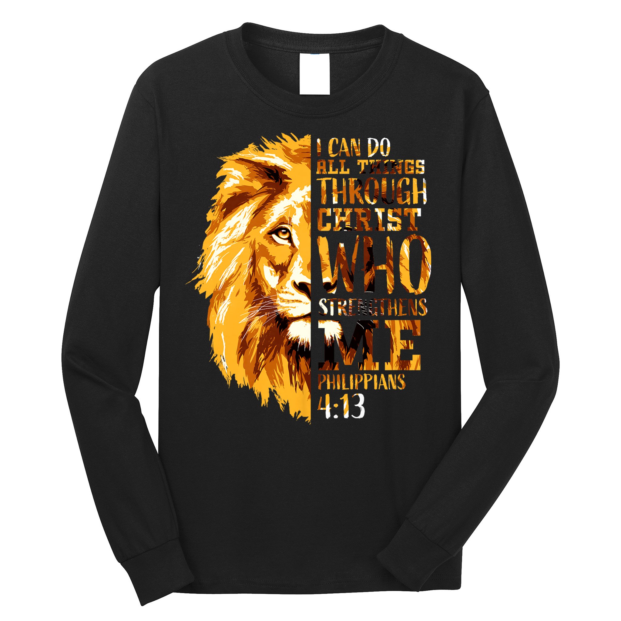 Philippians 4 13 I Can Do All Things Through Christ Who Strengthens Me Lion Long Sleeve Shirt