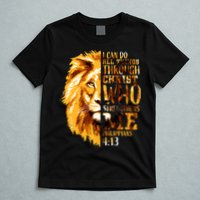 Philippians 4 13 I Can Do All Things Through Christ Who Strengthens Me Lion T-Shirt