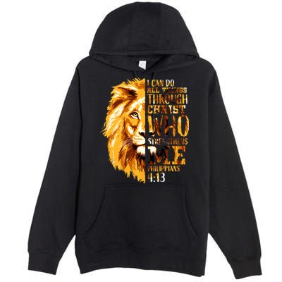 Philippians 4 13 I Can Do All Things Through Christ Who Strengthens Me Lion Premium Pullover Hoodie