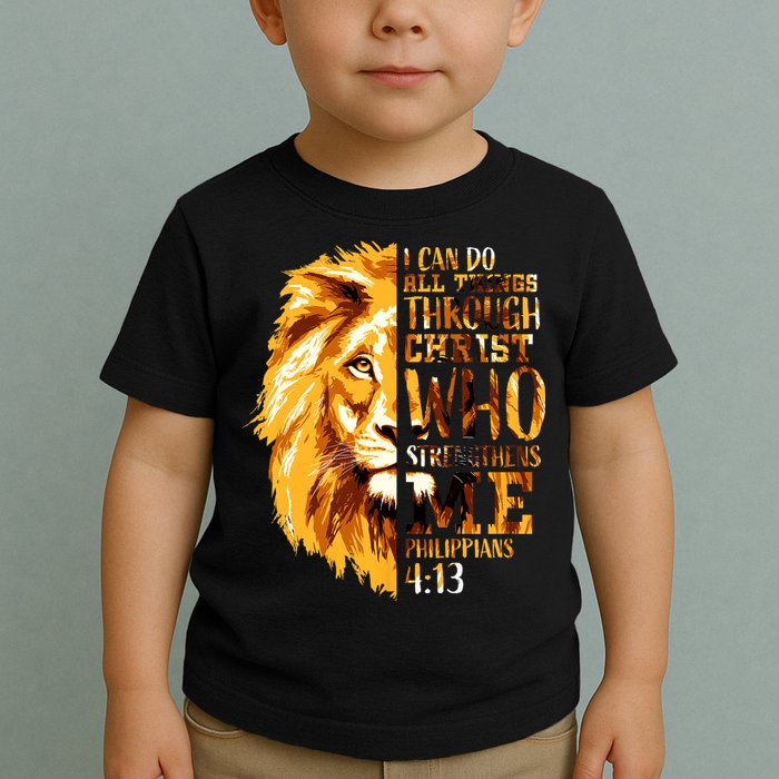 Philippians 4 13 I Can Do All Things Through Christ Who Strengthens Me Lion Toddler T-Shirt