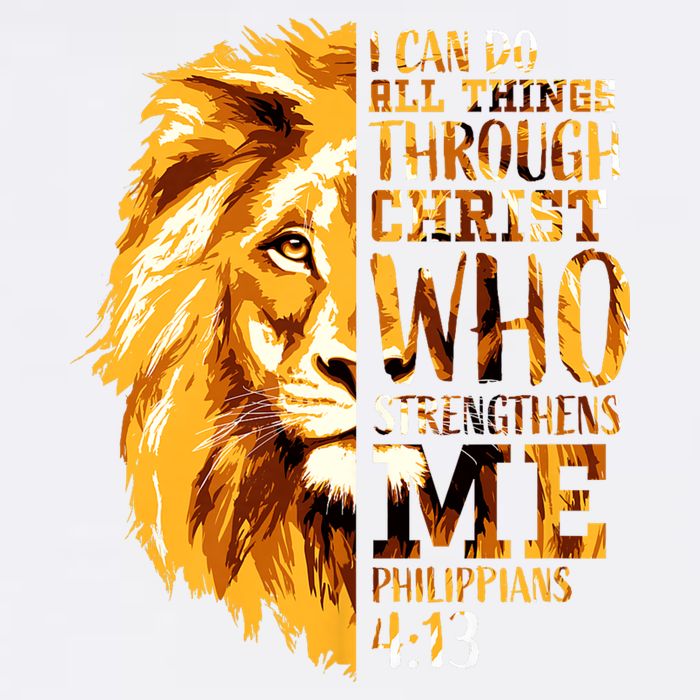 Philippians 4 13 I Can Do All Things Through Christ Who Strengthens Me Lion Garment-Dyed Sweatshirt