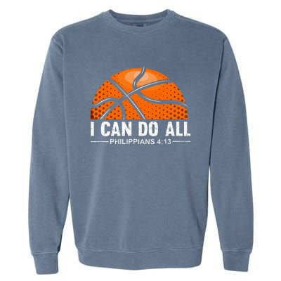 Philippians 4 13 I Can Do All Things Christian Basketball Garment-Dyed Sweatshirt