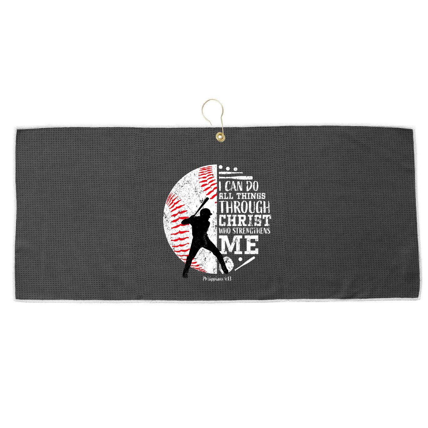 Philippians 4 13 I Can Do All Things Through Christ Who Strengthens Me Baseball Large Microfiber Waffle Golf Towel