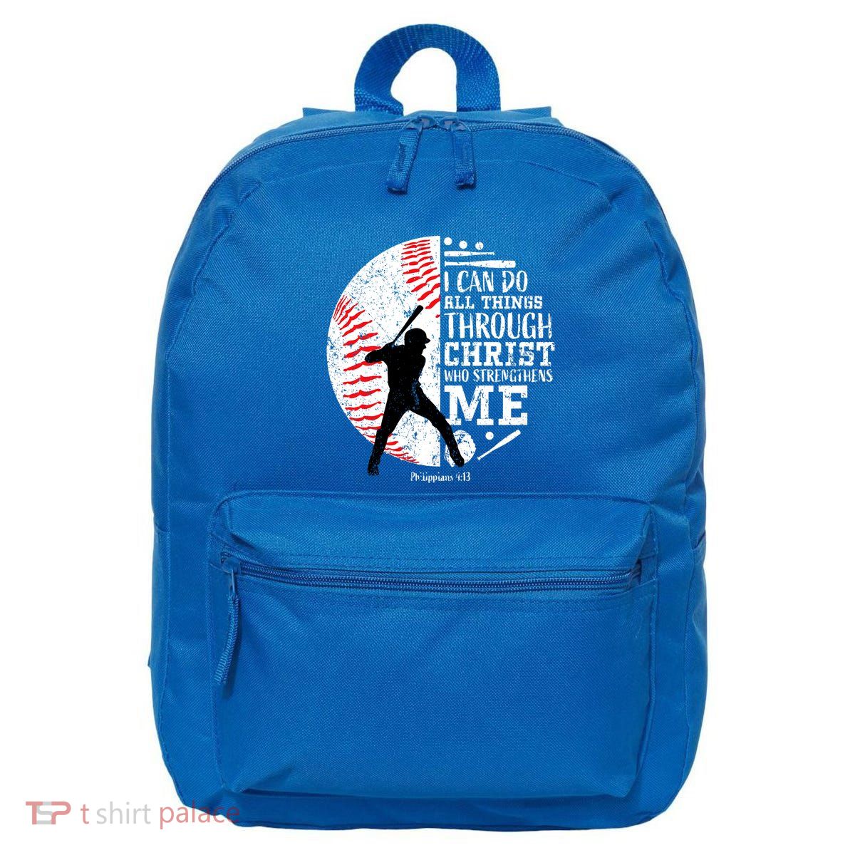 Philippians 4 13 I Can Do All Things Through Christ Who Strengthens Me Baseball 16 in Basic Backpack