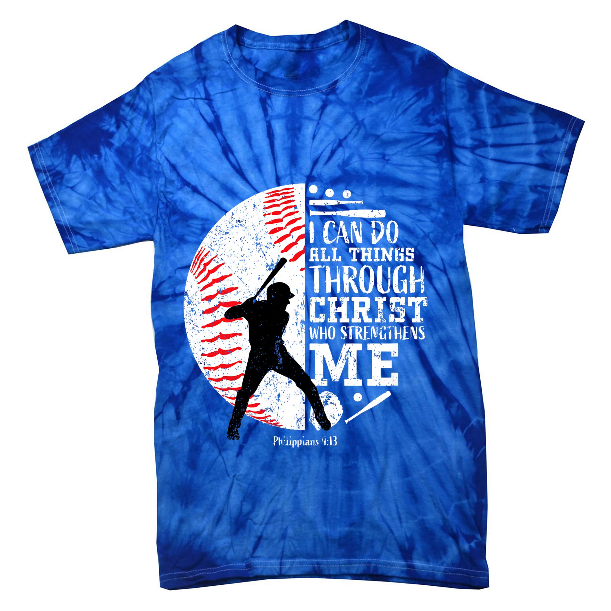 Philippians 4 13 I Can Do All Things Through Christ Who Strengthens Me Baseball Tie-Dye T-Shirt