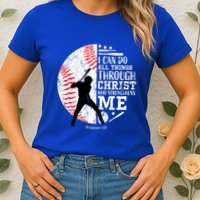 Philippians 4 13 I Can Do All Things Through Christ Who Strengthens Me Baseball Womens T-Shirt