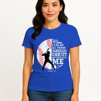 Philippians 4 13 I Can Do All Things Through Christ Who Strengthens Me Baseball Womens T-Shirt