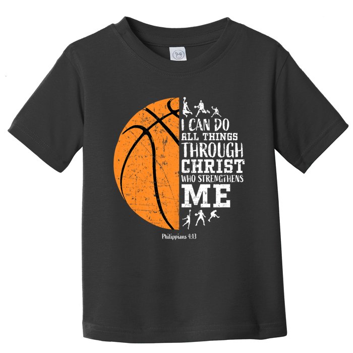 Philippians 4 13 I Can Do All Things Through Christ Who Strengthens Me Basketbal Toddler T-Shirt