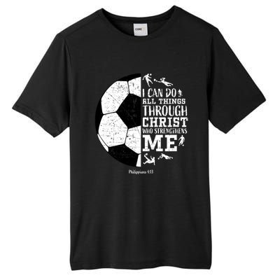 Philippians 4 13 I Can Do All Things Through Christ Who Strengthens Me Soccer Tall Fusion ChromaSoft Performance T-Shirt