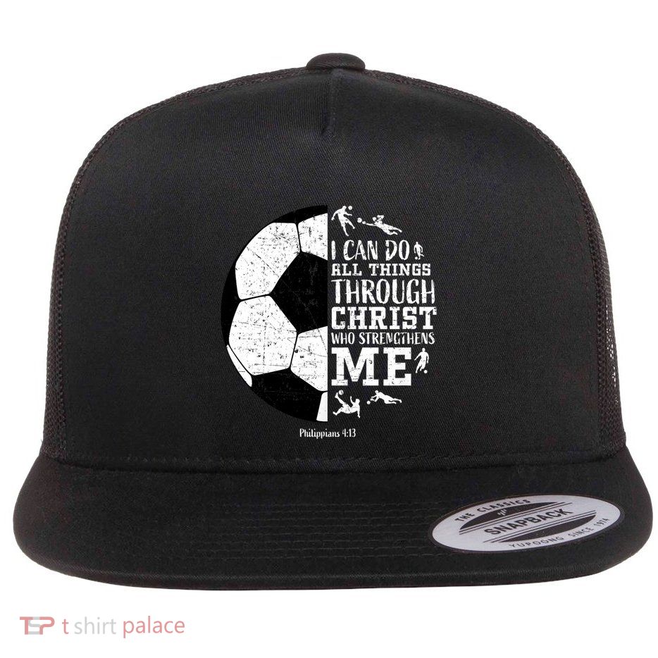 Philippians 4 13 I Can Do All Things Through Christ Who Strengthens Me Soccer Flatbill Hat
