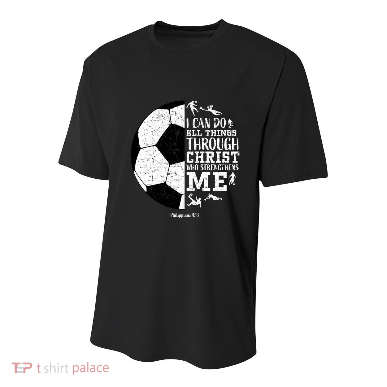 Philippians 4 13 I Can Do All Things Through Christ Who Strengthens Me Soccer Youth Performance Sprint T-Shirt