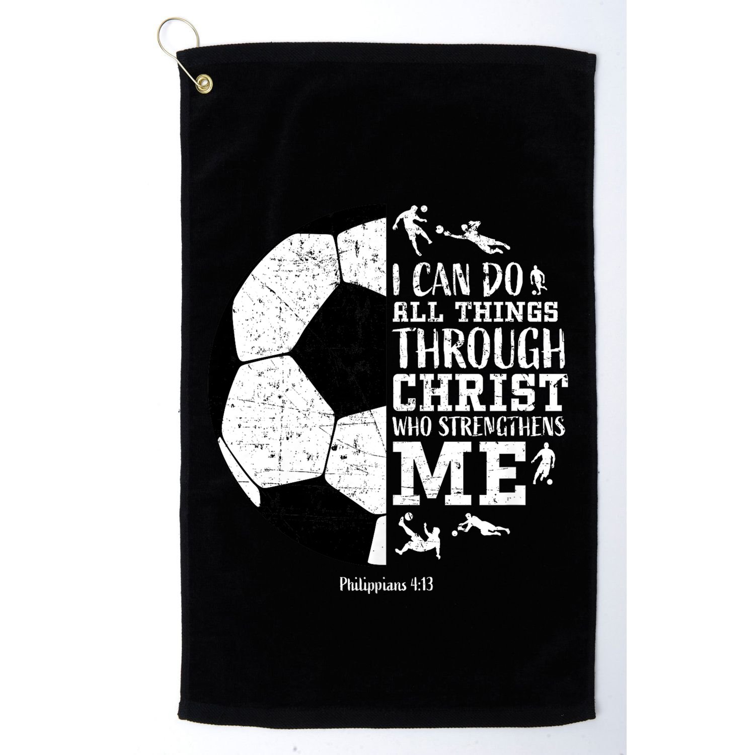 Philippians 4 13 I Can Do All Things Through Christ Who Strengthens Me Soccer Golf Towel